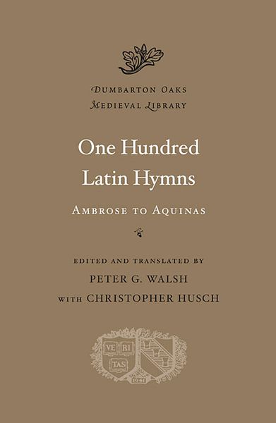 One Hundred Latin Hymns : Ambrose To Aquinas.