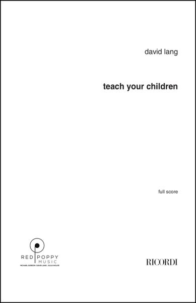 Teach Your Children : For Soprano Solo, Children's Chorus, SATB Chorus and Orchestra (2019).