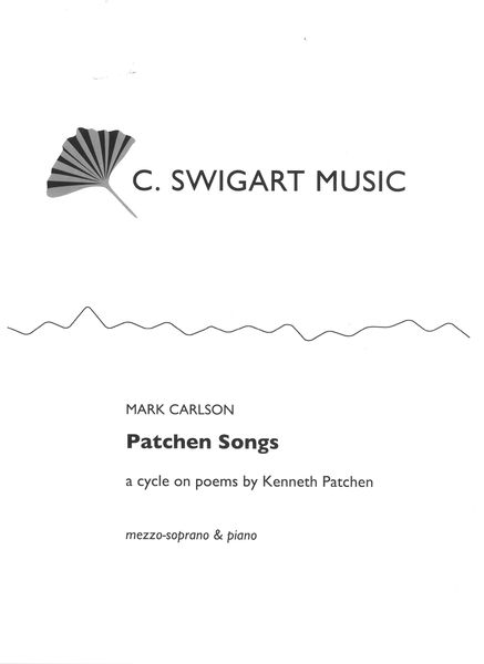 Patchen Songs : For Mezzo-Soprano and Piano (1975-76).