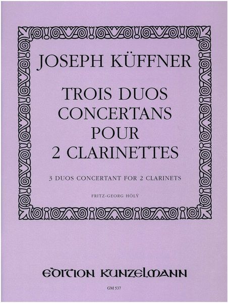 Three Duos Concertants : For Two Clarinets / edited by Fritz-Georg Hoely.