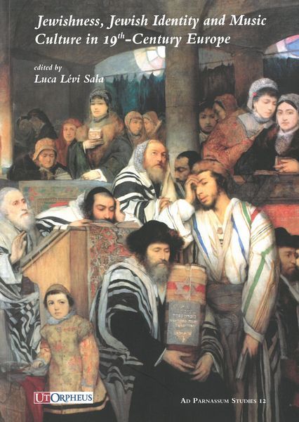 Jewishness, Jewish Identity and Music Culture In 19th Century Europe / Ed. Luca Lévi Sala.