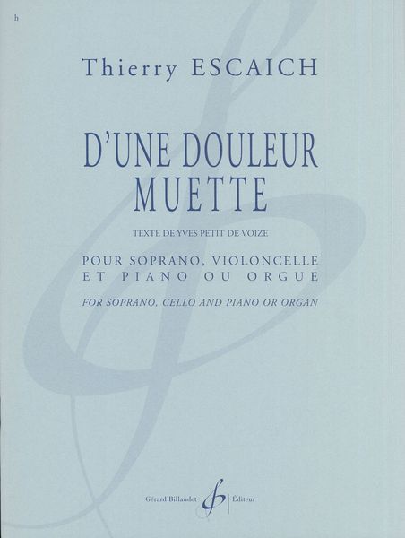 Une Douleur Muette : Pour Soprano, Violoncelle et Piano Ou Orgue.