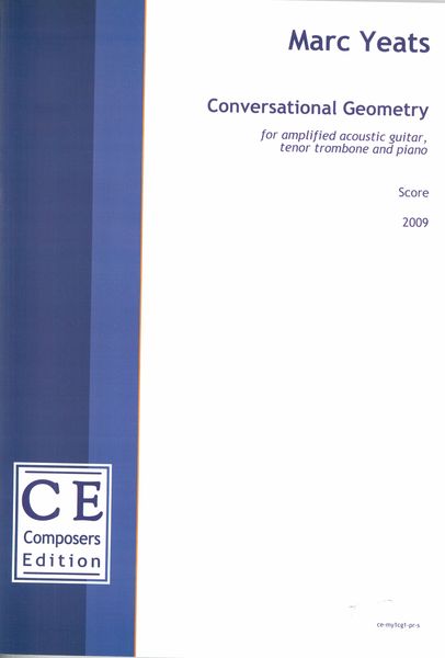 Conversational Geometry : For Amplified Acoustic Guitar, Tenor Trombone and Piano (2009).