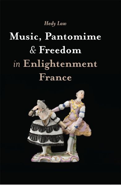 Music, Pantomime and Freedom In Enlightenment France.