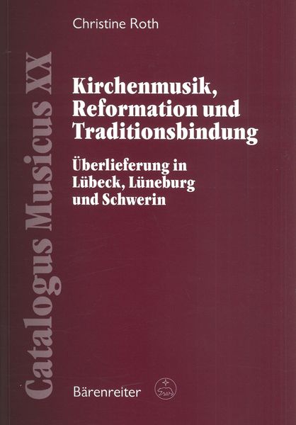 Kirchenmusik, Reformation und Traditionsbindung : Überlieferung In Lübeck, Lüneberg und Schwerin.