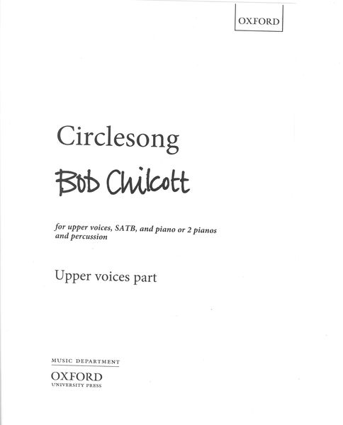 Circlesong : For Upper Voices, SATB, and Piano Or 2 Pianos and Percussion - Upper Voices Part.