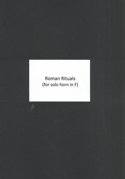 Roman Rituals : For Solo Horn In F.