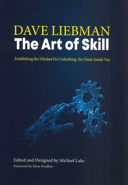 Art of Skill : Establishing The Mindset For Unleashing The Music Inside You / Ed. Michael Lake.
