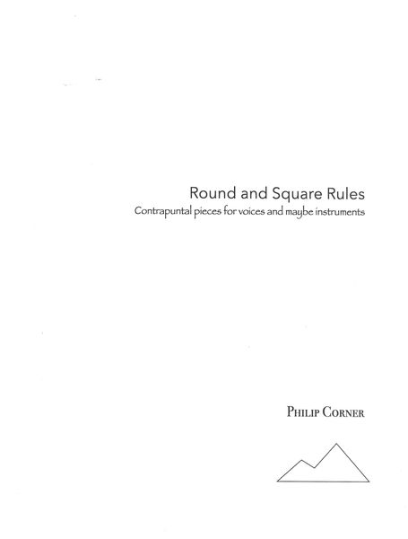 Round and Square Rules : Contrapuntal Pieces For Voices and Maybe Instruments.