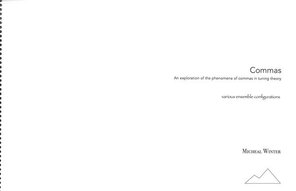 Commas - An Exploration of The Phenomena of Commas In Tuning Theory : For Ensemble (2005).