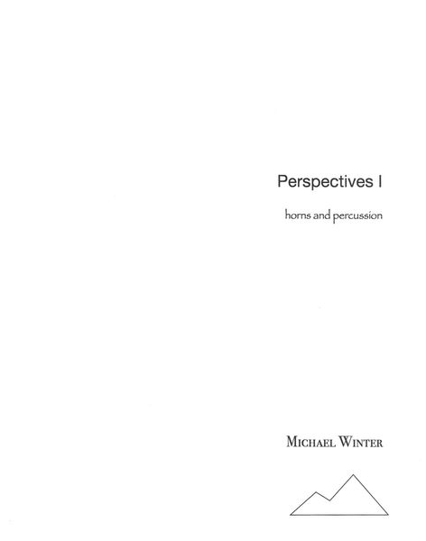 Perspectives I : For Horns and Percussion (2005, Rev. 2010).