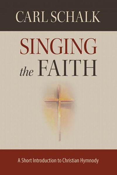 Singing The Faith : A Short Introduction To Christian Hymnody.