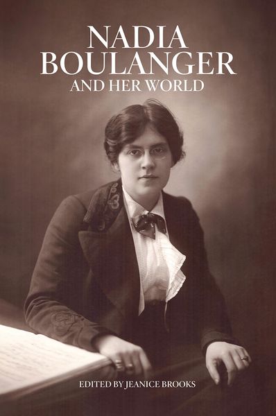 Nadia Boulanger and Her World.