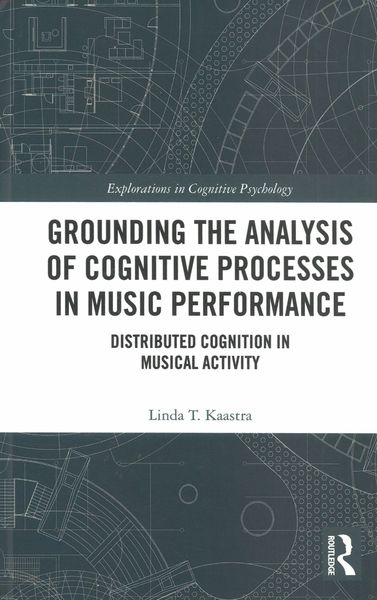 Grounding The Analysis of Cognitive Processes In Music Performance.