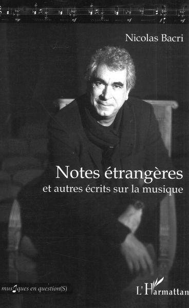 Notes Étrangères, et Autres Écrits Sur La Musique.