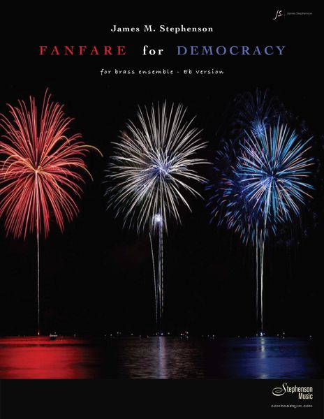 Fanfare For Democracy : For Brass and Percussion - E-Flat Version.