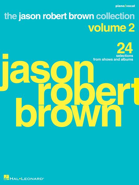 The Jason Robert Brown Collection, Vol. 2 : 24 Selections From Shows and Albums.