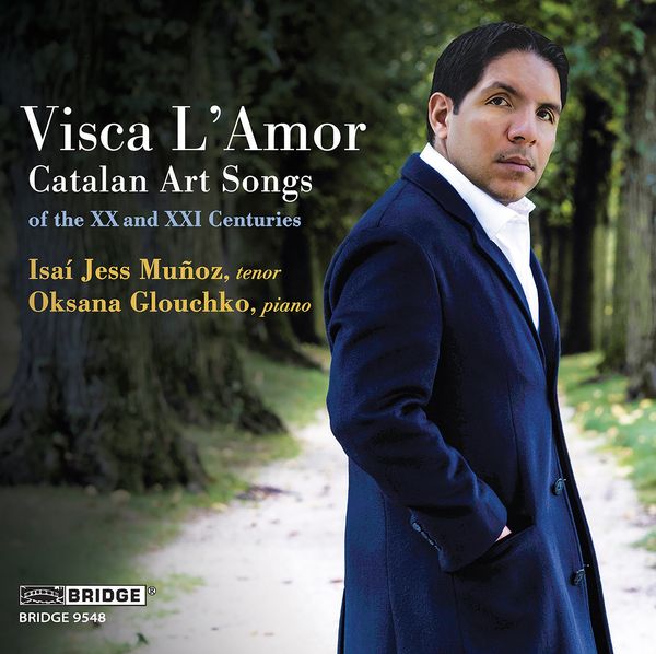 Visca L’Amor : Catalan Art Songs of The XX & XXI Centuries / Isai Jess Muñoz, Tenor.