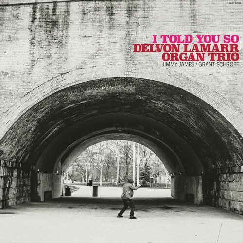 I Told You So / Delvon Lamarr Organ Trio.