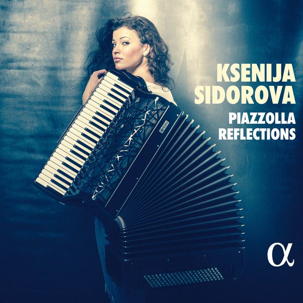 Piazzolla Reflections / Ksenija Sidorova, Accordion.