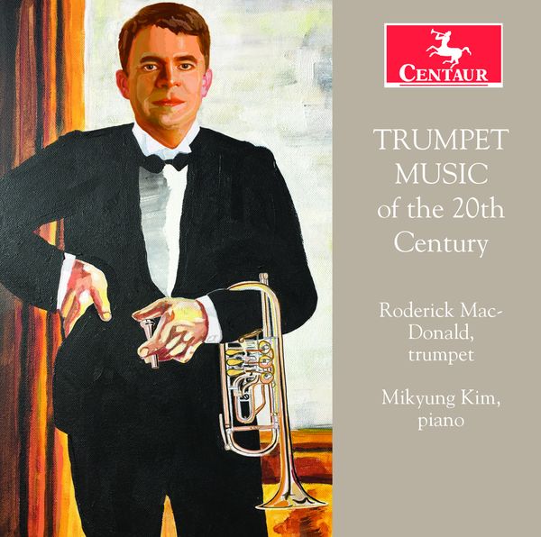 Trumpet Music of The 20th Century / Roderick MacDonald, Trumpet.