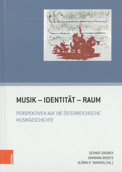 Musik-Identität-Raum : Perspektiven Auf Die Österrreichische Musikgeschichte.