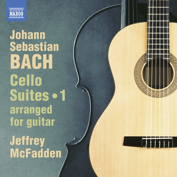 Cello Suites arranged For Guitar, Vol. 1 / Jeffrey McFadden, Guitar.