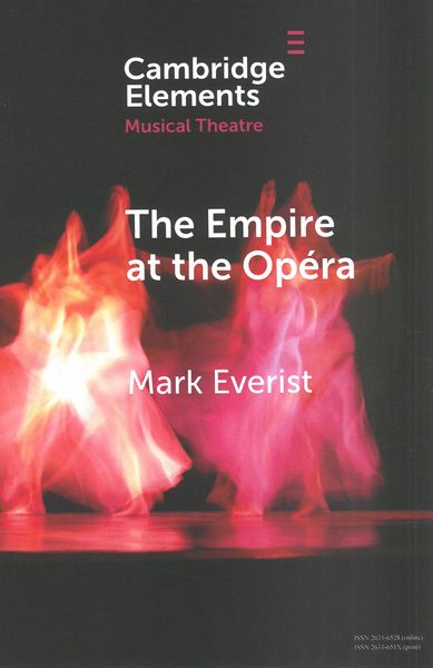 Empire At The Opéra : Theatre, Power and Music In Second Empire Paris.
