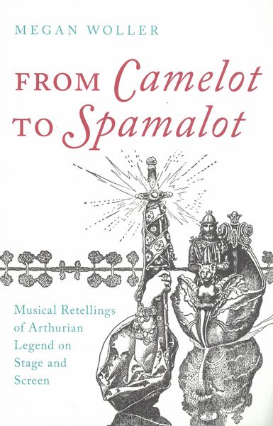 From Camelot To Spamalot : Musical Retellings of Arthurian Legend On Stage and Screen.