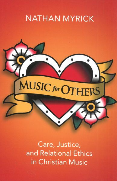 Music For Others : Care, Justice and Relational Ethics In Christian Music.