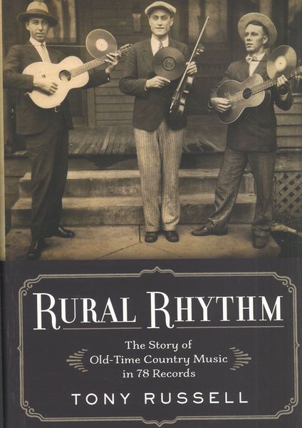 Rural Rhythm : The Story of Old-Time Country Music In 78 Records.