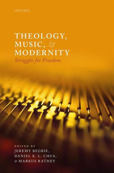 Theology, Music and Modernity : Struggles For Freedom.