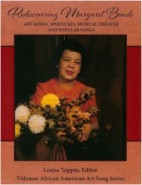 Rediscovering Margaret Bonds : Art Songs, Spirituals, Musical Theater and Popular Songs.