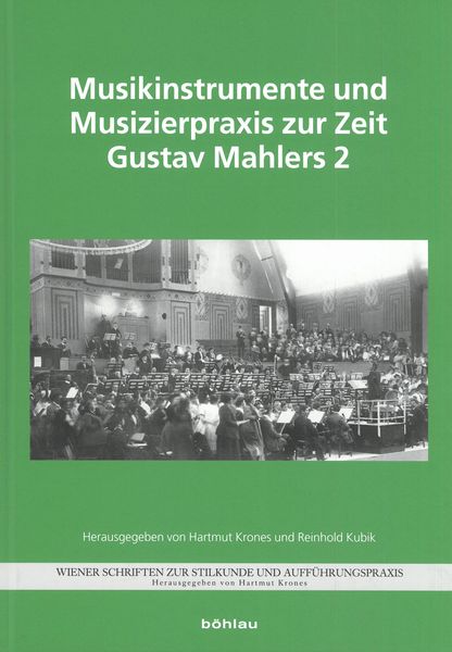 Musikinstrumente und Musizierpraxis Zur Zeit Gustav Mahlers 2 / Ed. Hartmut Krones & Reinhold Kubik.