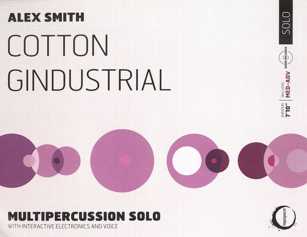 Cotton Gindustrial : For Multipercussion Solo With Interactive Electronics and Voice.