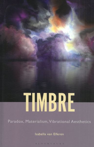 Timbre : Paradox, Materialism, Vibrational Aesthetics.