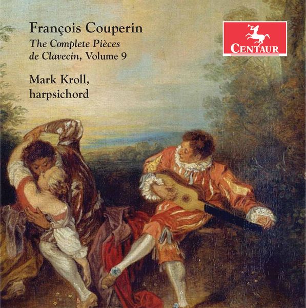 Complete Pièces De Clavecin, Vol. 9 / Mark Kroll, Harpsichord.