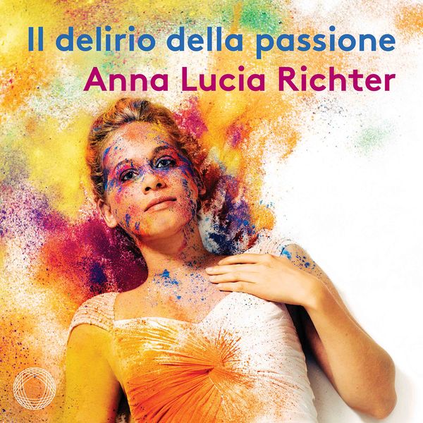 Delirio Della Passione / Anna Lucia Richter, Mezzo.