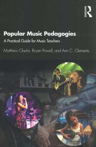 Popular Music Pedagogies : A Practical Guide For Music Teachers.