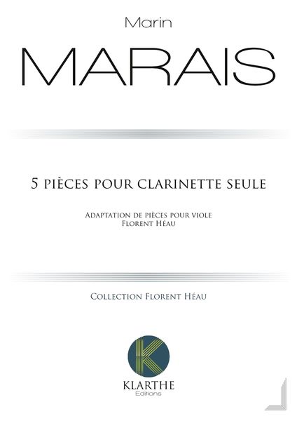 5 Pièces : Pour Clarinette Seule / Adaptation Par Florent Héa.