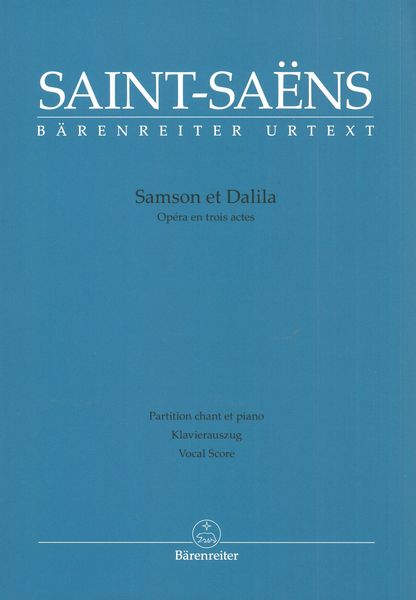 Samson et Dalila : Opéra En Trois Actes / edited by Andreas Jacob.