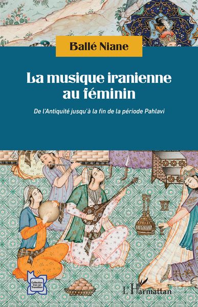 Musique Iranienne Au Féminin : De l'Antiquité Jusqu'à La Fin De La Période Pahlavi.