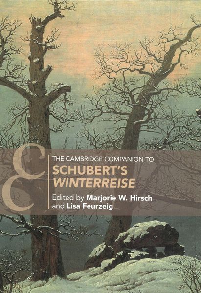 Cambridge Companion To Schubert's Winterriese / Ed. Marjorie W. Hirsch & Lisa Feurzeig.