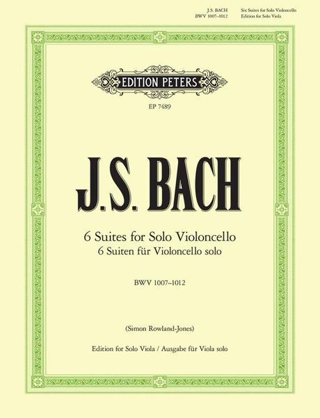 6 Suites For Solo Violoncello, BWV 1007-1012 / transcribed For Viola by S. Rowland-Jones.