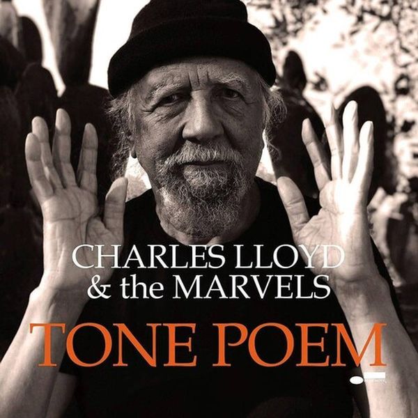 Tone Poem / Charles Lloyd & The Marvels.