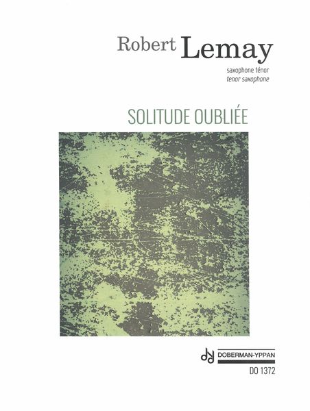 Solitude Oubliée : For Tenor Saxophone.