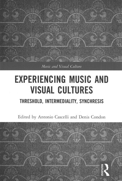 Experiencing Music and Visual Cultures : Threshold, Intermediality, Synchresis.