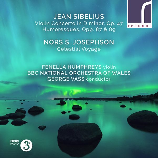 Violin Works by Sibelius and Josephson / Fenella Humphreys, Violin.