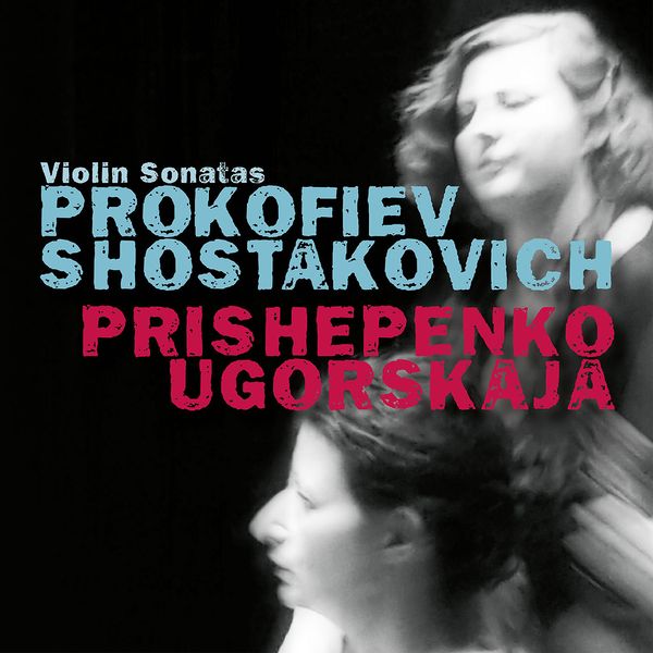 Violin Sonatas by Prokofiev and Shostakovich / Natalia Prishepenko, Violin.