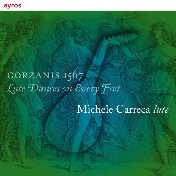 Gorzanis 1567 : Lute Dances On Every Fret / Michele Carreca, Lute.